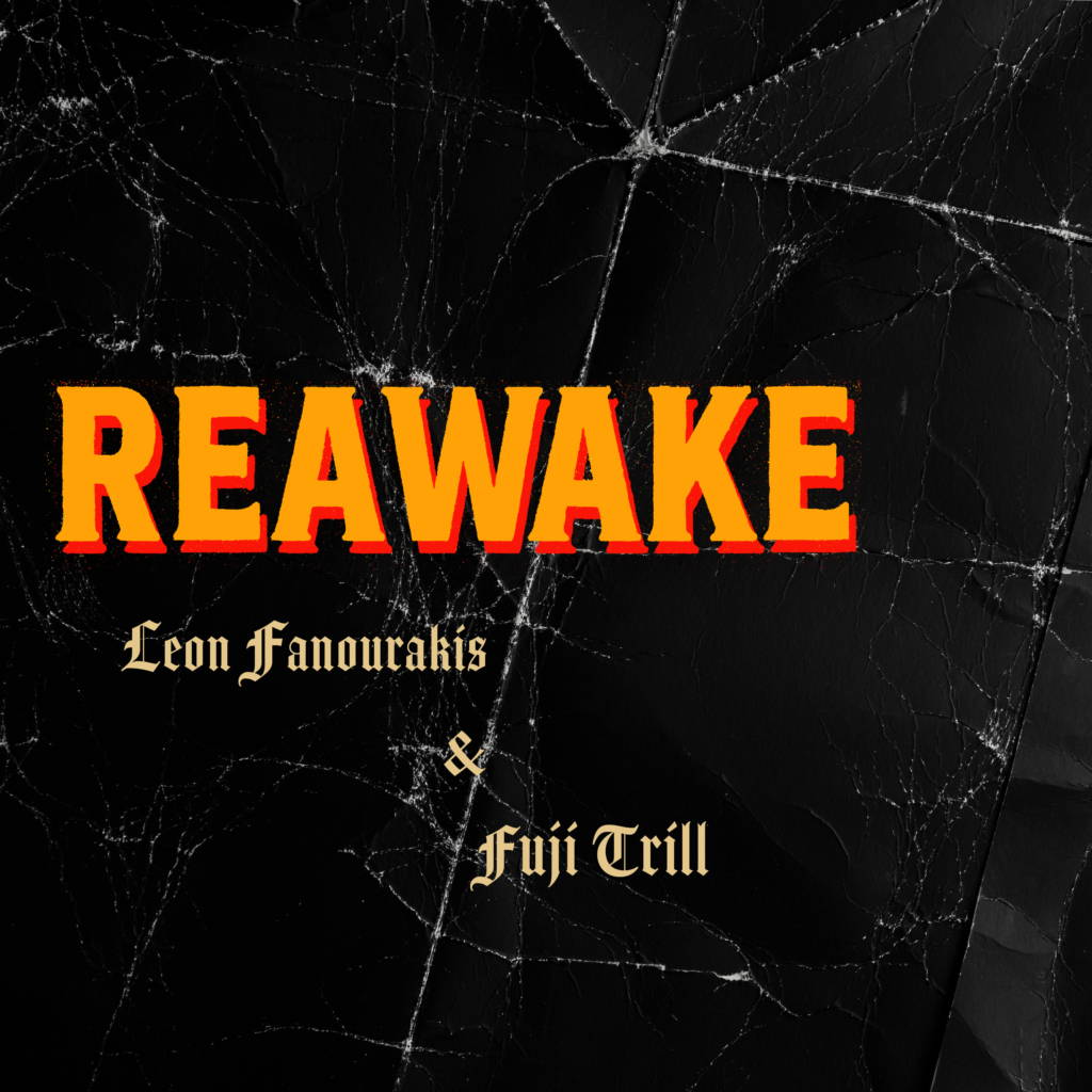 ‘REAWAKE’ – Leon Fanourakis & FUJI TRILLリリース。